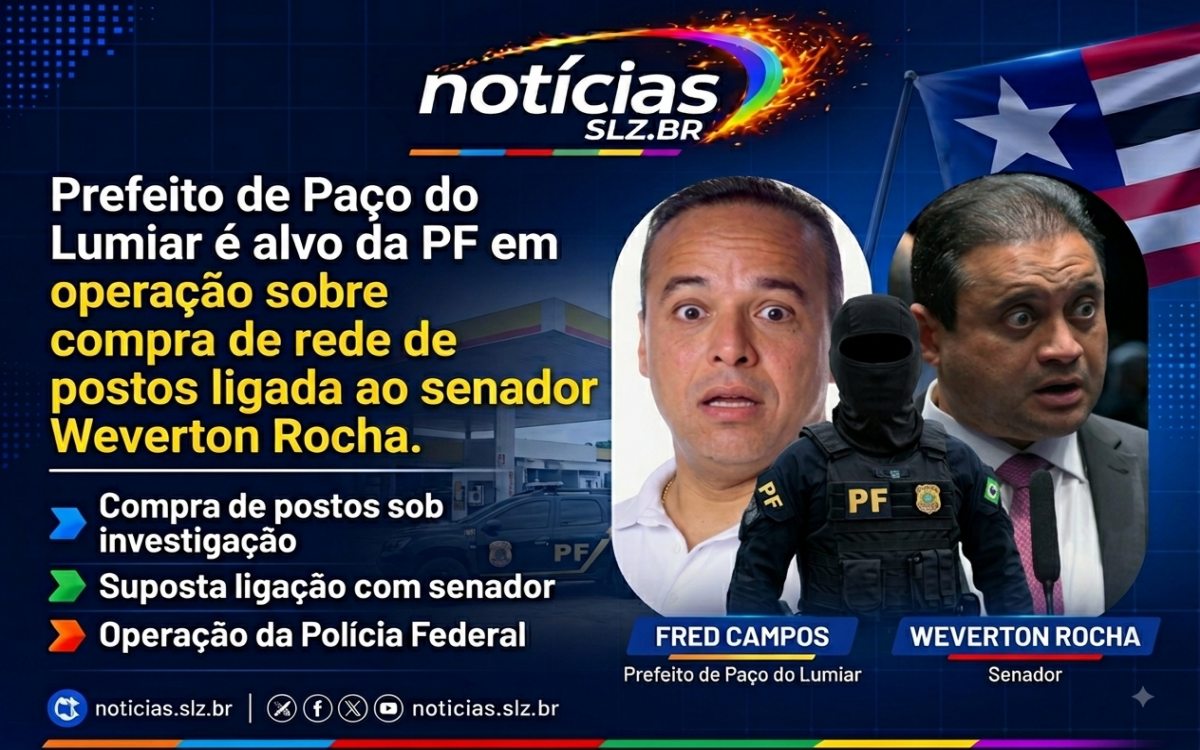 Prefeito de Paço do Lumiar é alvo da PF em operação sobre compra de rede de postos ligada ao senador Weverton Rocha